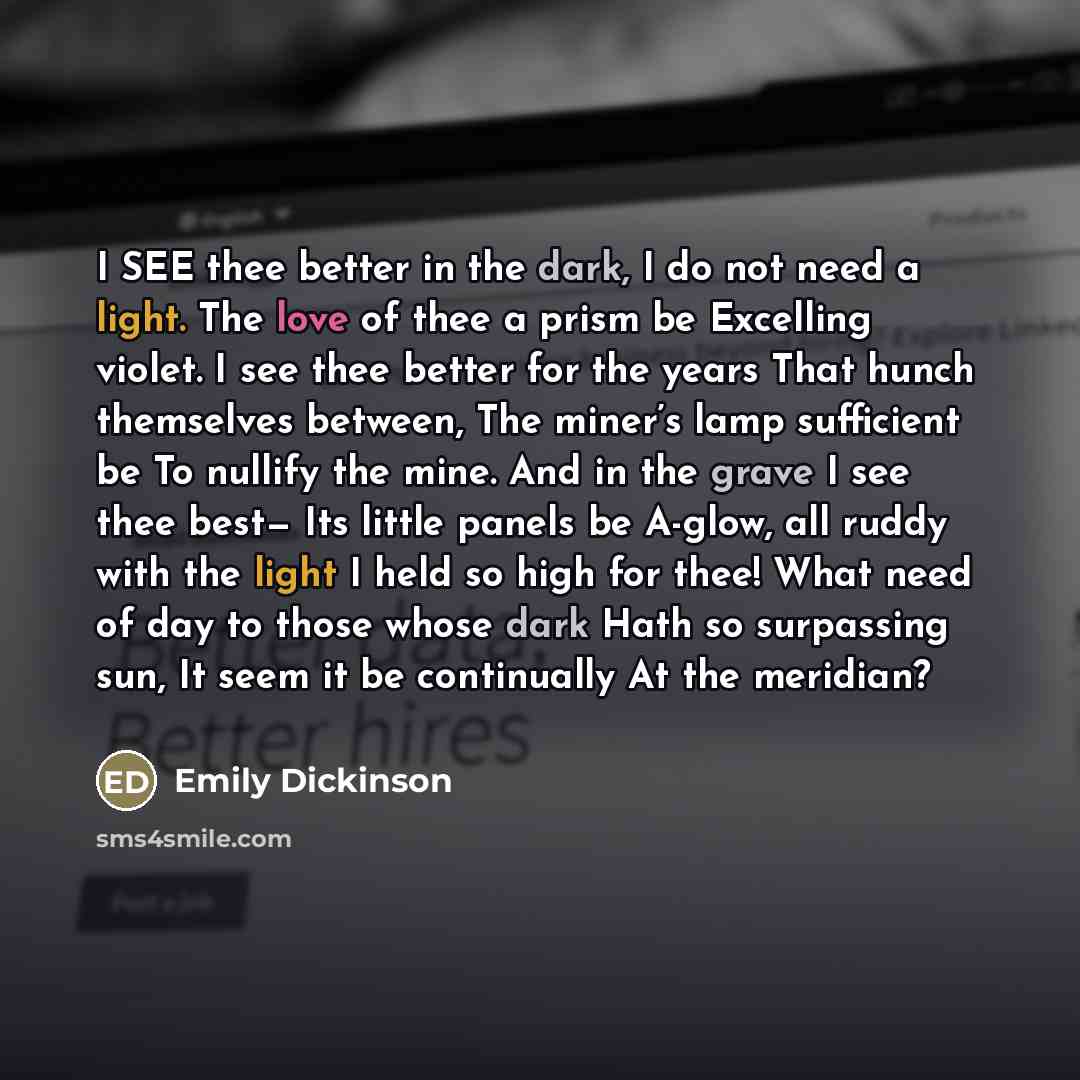“I SEE thee better in the dark, I do not…” quote by Emily Dickinson