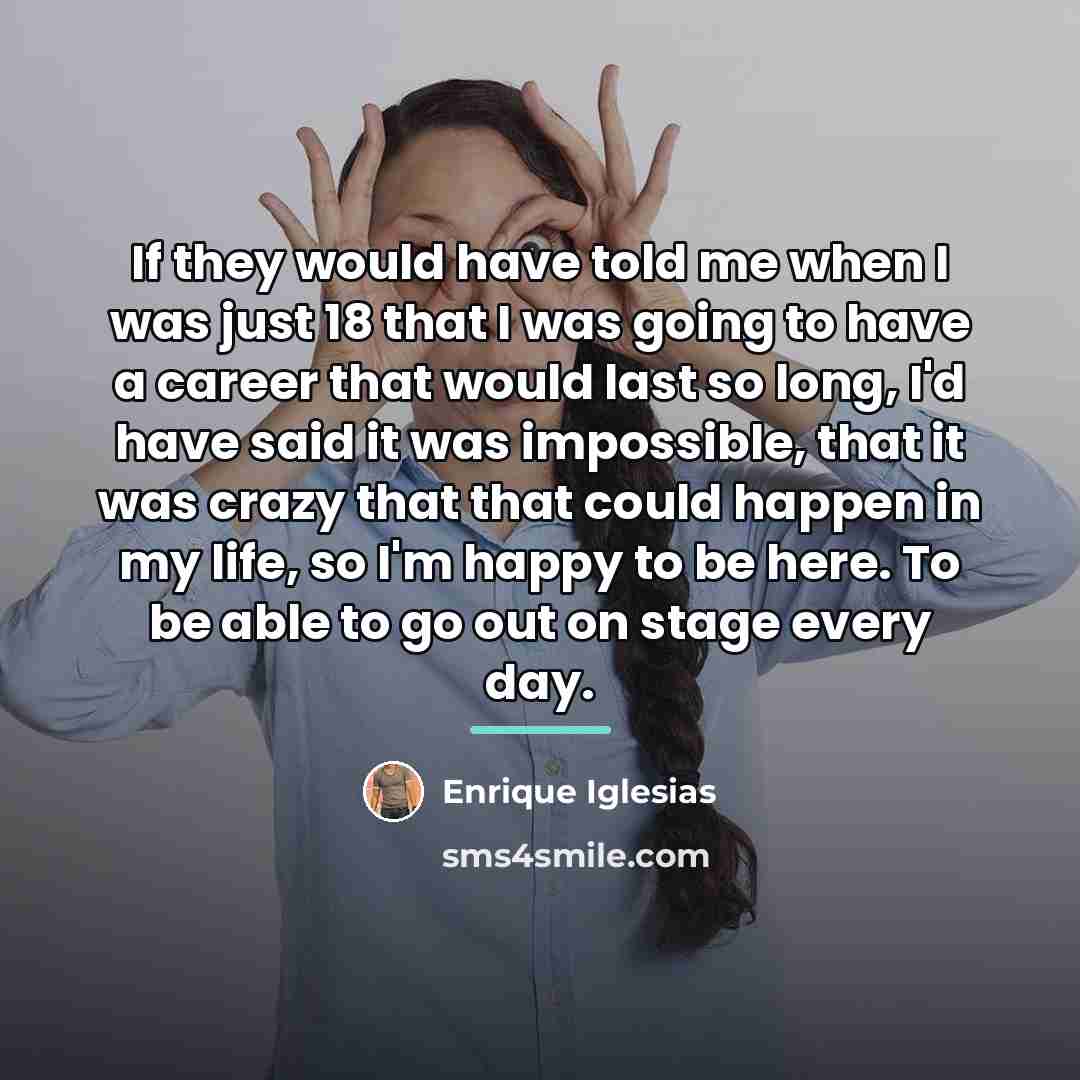 “If they would have told me when I was just…” quote by Enrique Iglesias
