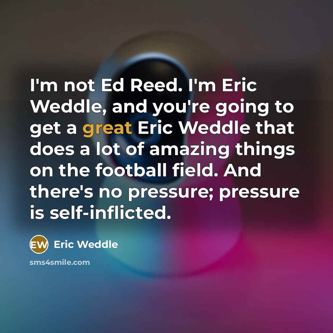 “I'm not Ed Reed. I'm Eric Weddle, and you're going…” quote by Eric Weddle
