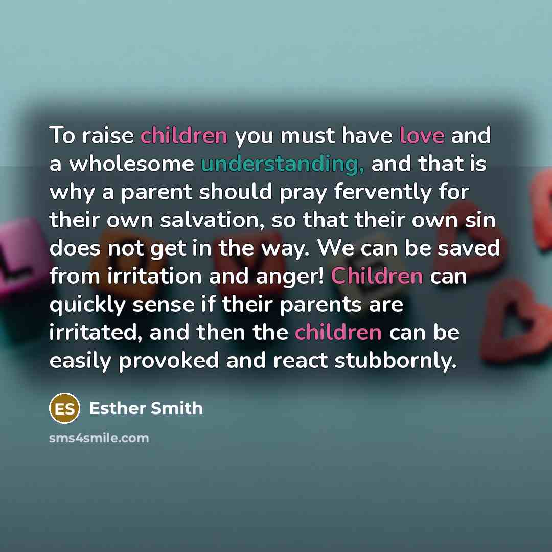 “To raise children you must have love and a wholesome…” quote by Esther Smith