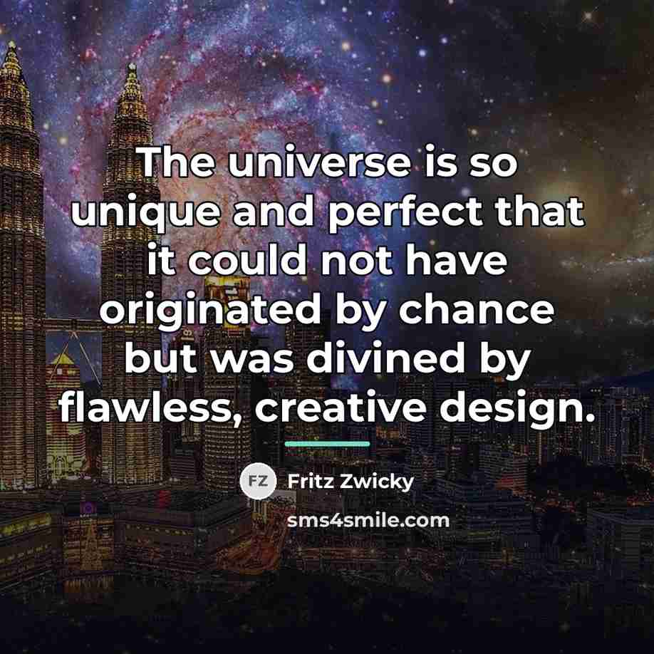 “The universe is so unique and perfect that it could…” quote by Fritz Zwicky