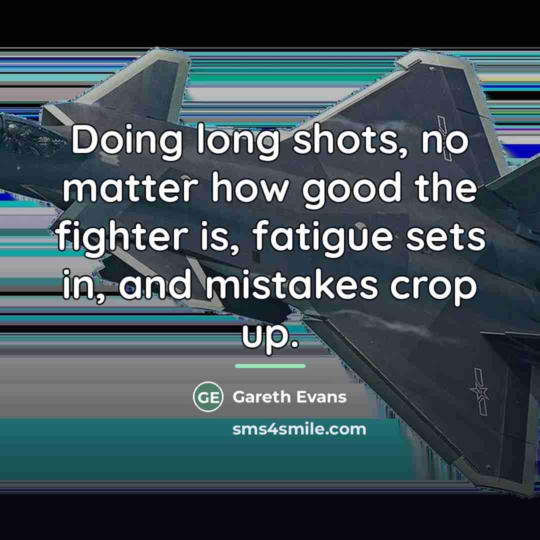 “Doing long shots, no matter how good the fighter is,…” quote by Gareth Evans