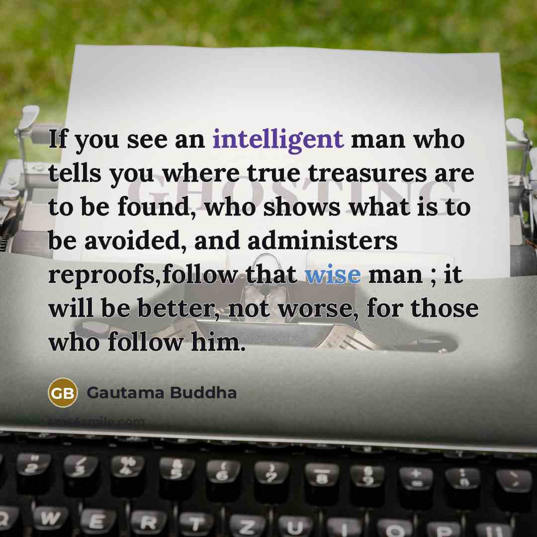 “If you see an intelligent man who tells you where…” quote by Gautama Buddha