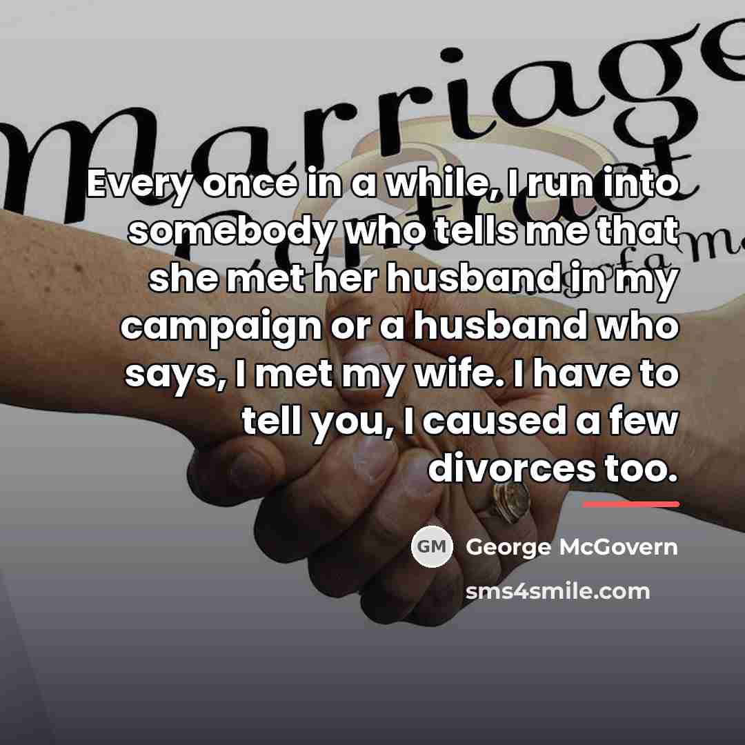 “Every once in a while, I run into somebody who…” quote by George McGovern