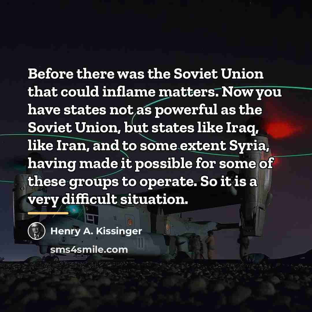“Before there was the Soviet Union that could inflame matters.…” quote by Henry A. Kissinger