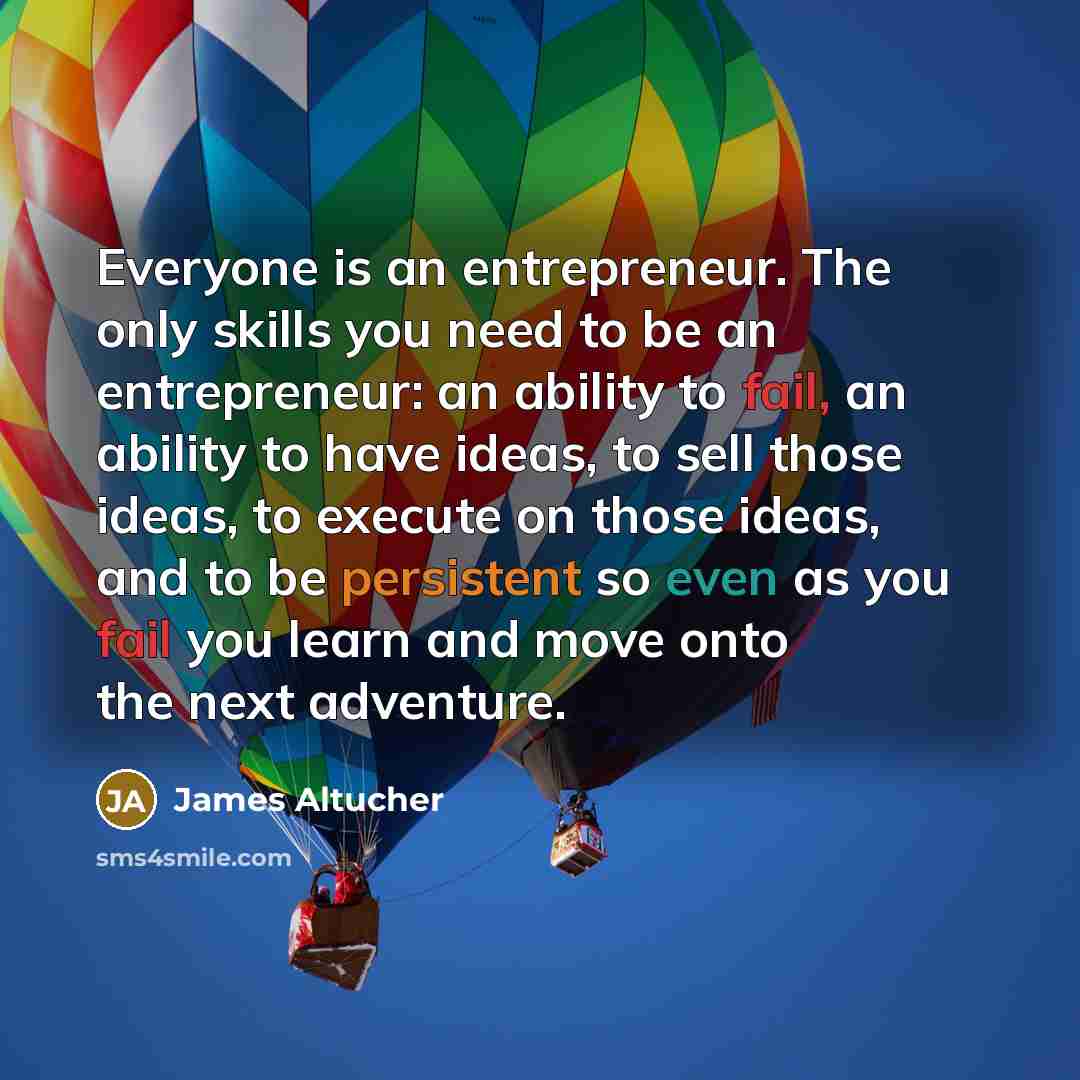 “Everyone is an entrepreneur. The only skills you need to…” quote by James Altucher
