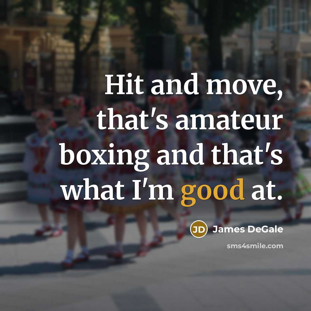 “Hit and move, that's amateur boxing and that's what I'm…” quote by James DeGale
