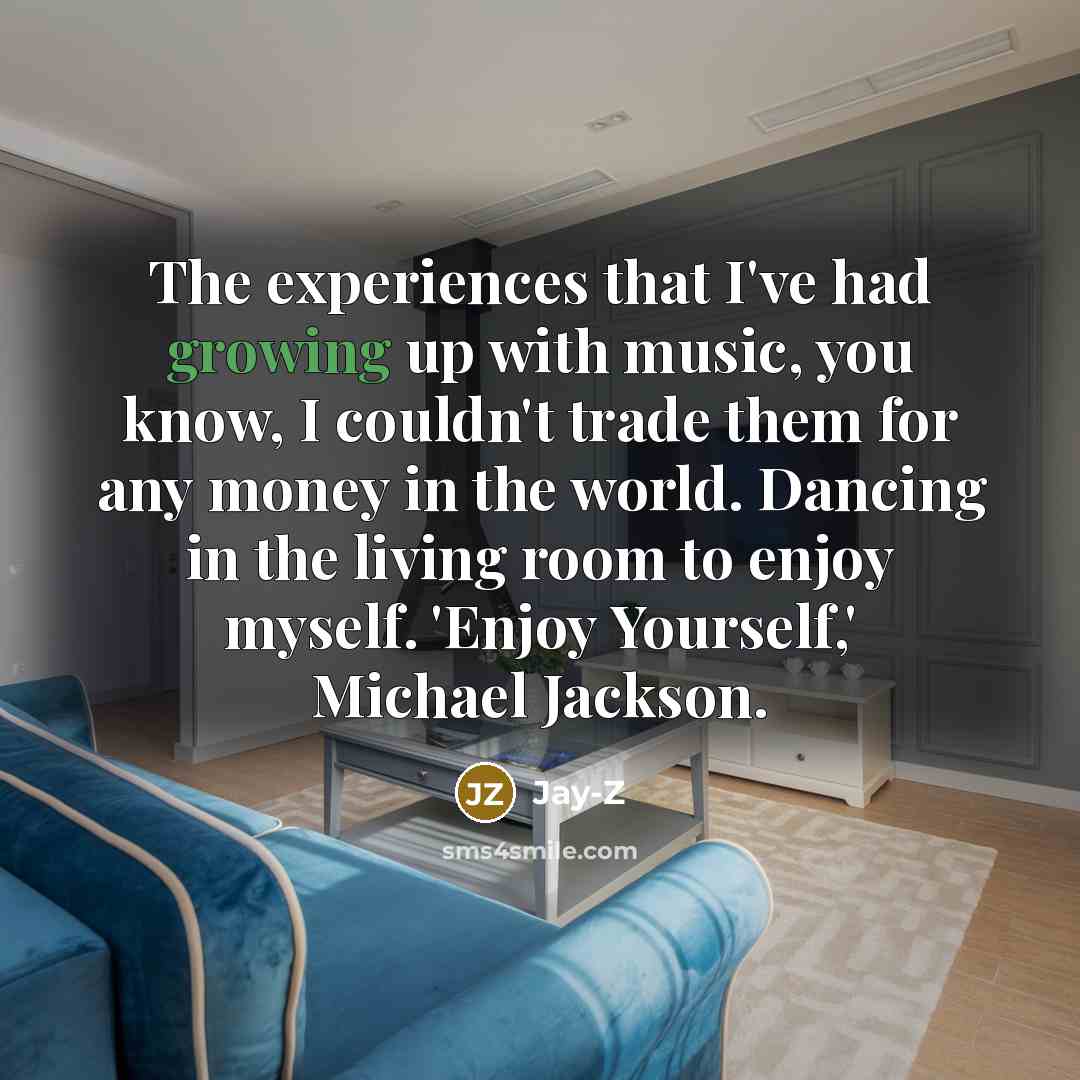 “The experiences that I've had growing up with music, you…” quote by Jay-Z