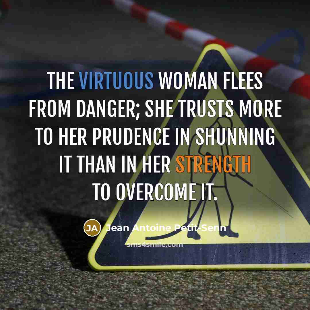 “The virtuous woman flees from danger; she trusts more to…” quote by Jean Antoine Petit-Senn