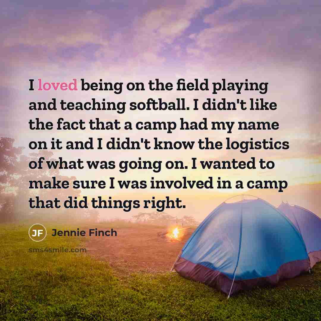 “I loved being on the field playing and teaching softball.…” quote by Jennie Finch