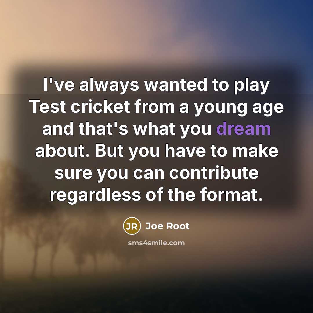 “I've always wanted to play Test cricket from a young…” quote by Joe Root