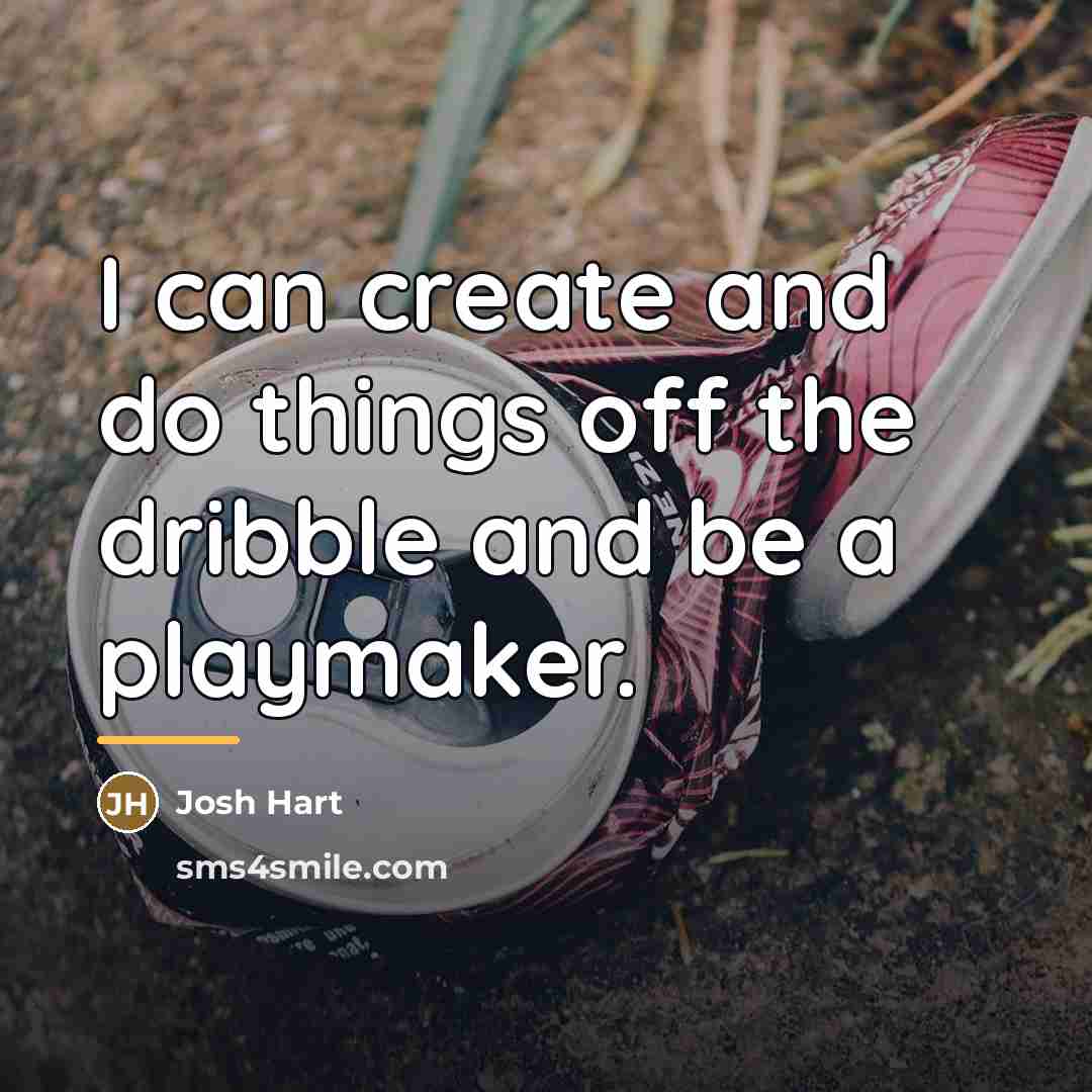 “I can create and do things off the dribble and…” quote by Josh Hart