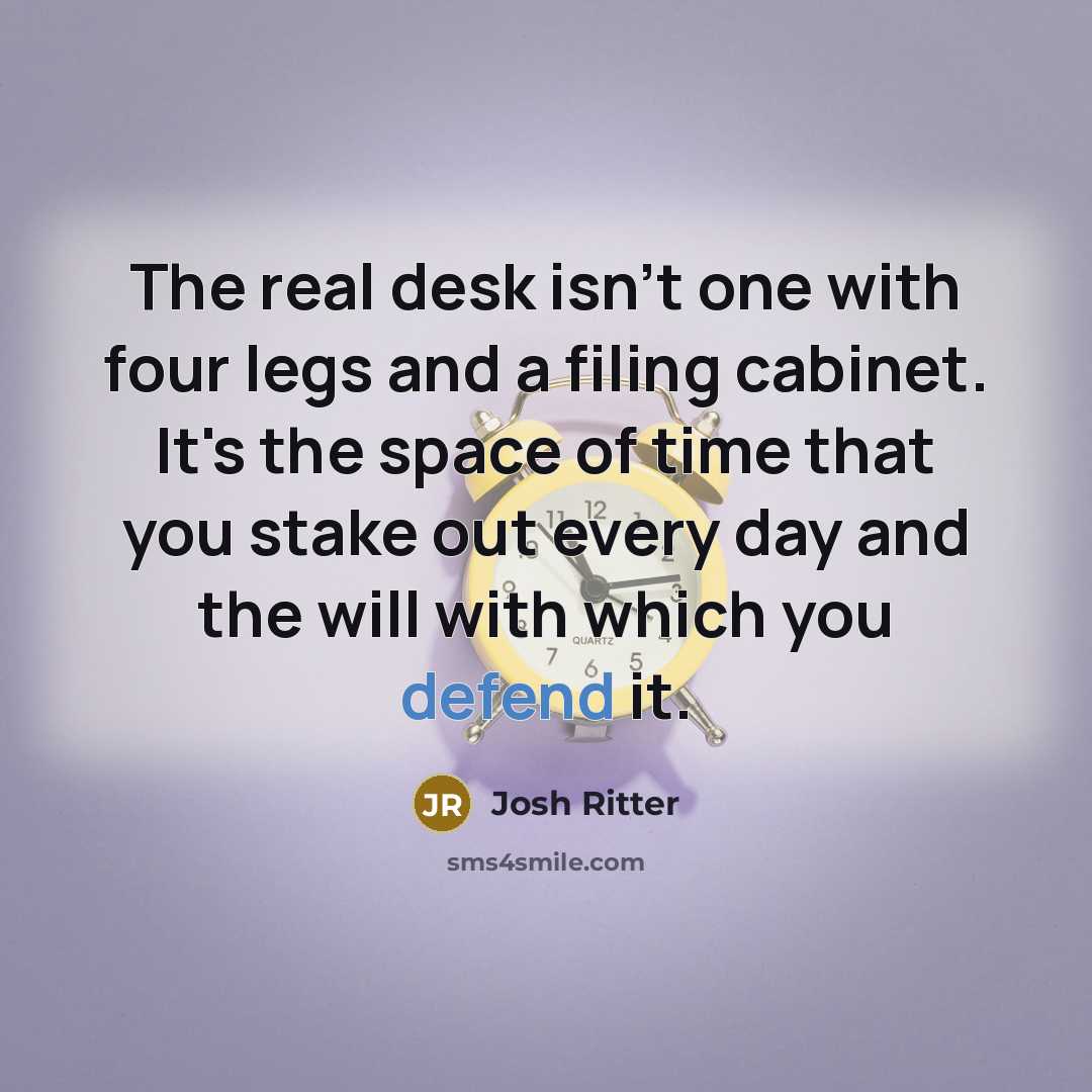 “The real desk isn't one with four legs and a…” quote by Josh Ritter