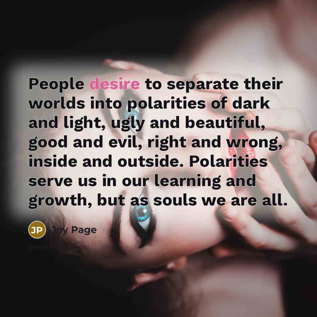 “People desire to separate their worlds into polarities of dark…” quote by Joy Page
