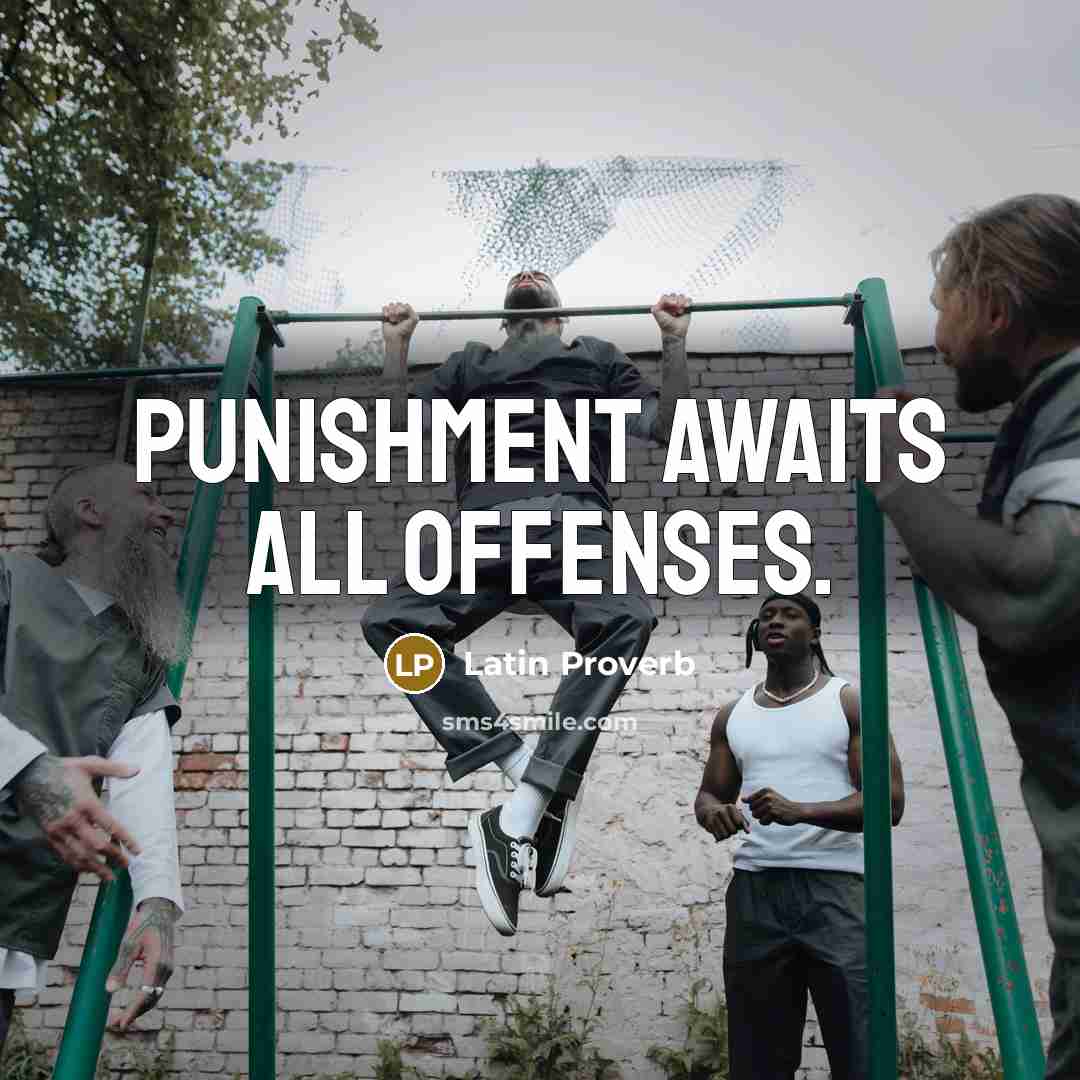 “Punishment awaits all offenses.…” quote by Latin Proverb