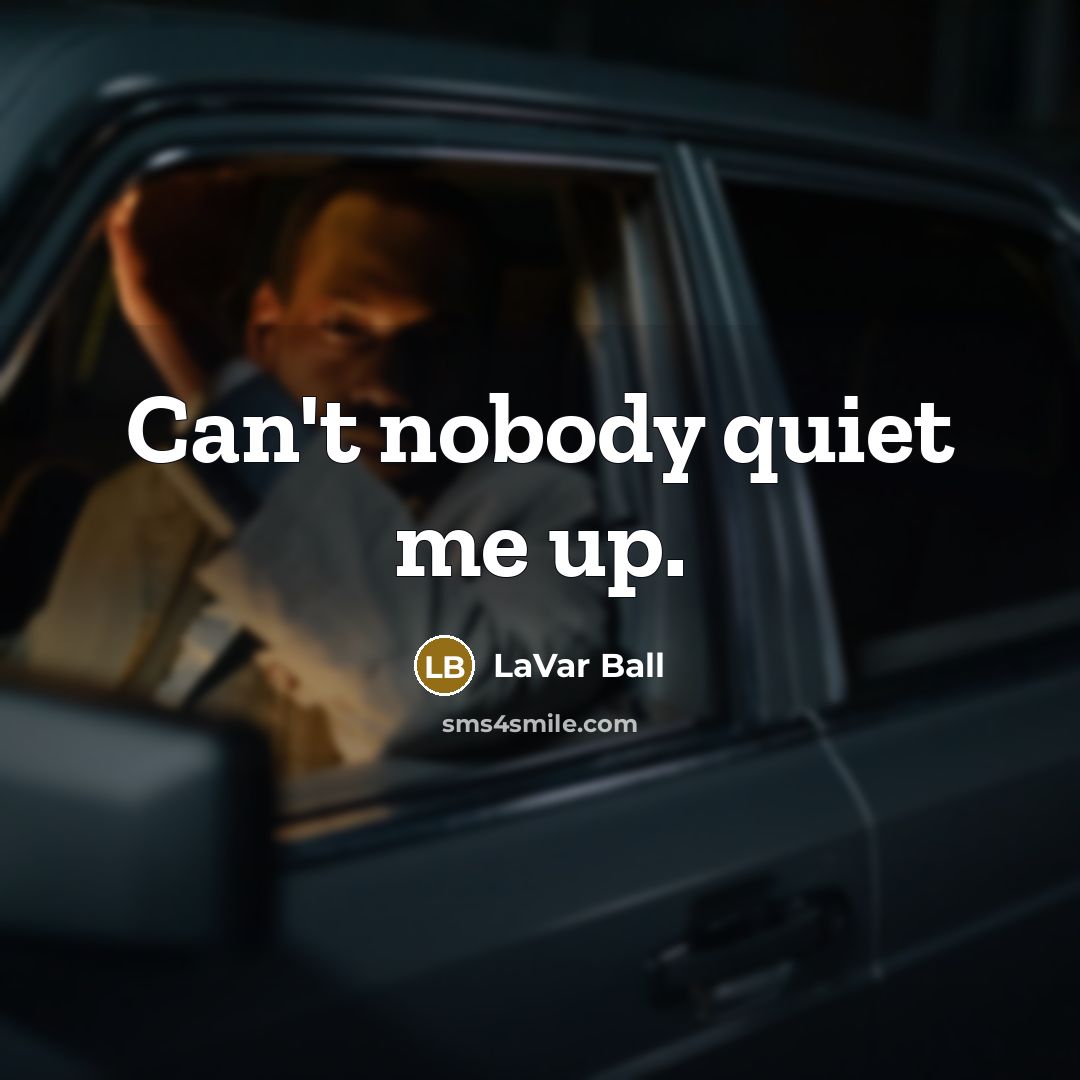 “Can't nobody quiet me up.…” quote by LaVar Ball