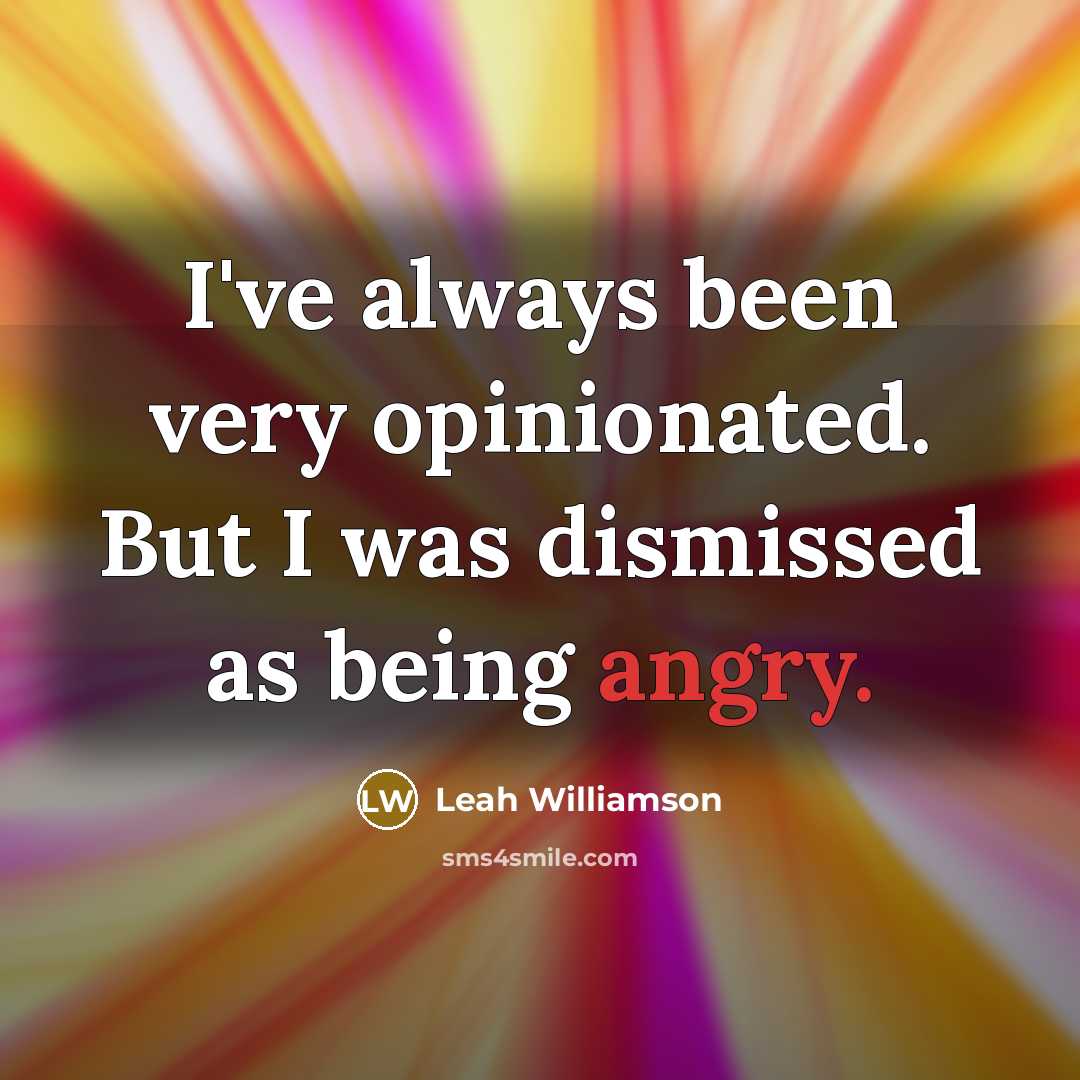 “I've always been very opinionated. But I was dismissed as…” quote by Leah Williamson