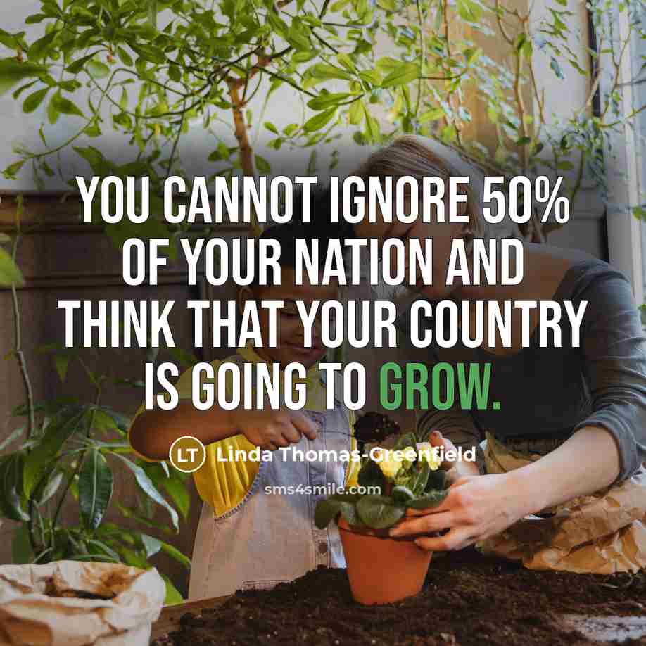 “You cannot ignore 50% of your nation and think that…” quote by Linda Thomas-Greenfield