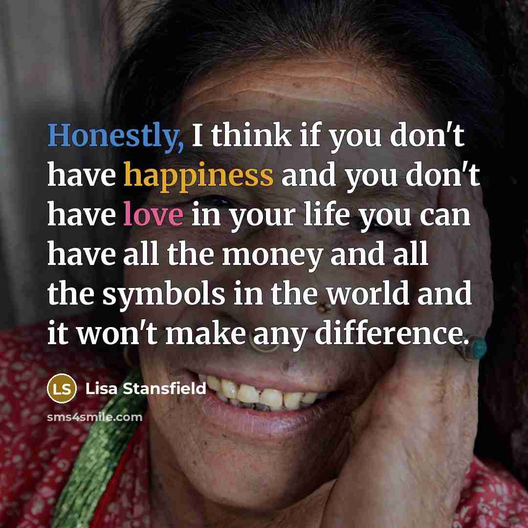 “Honestly, I think if you don't have happiness and you…” quote by Lisa Stansfield
