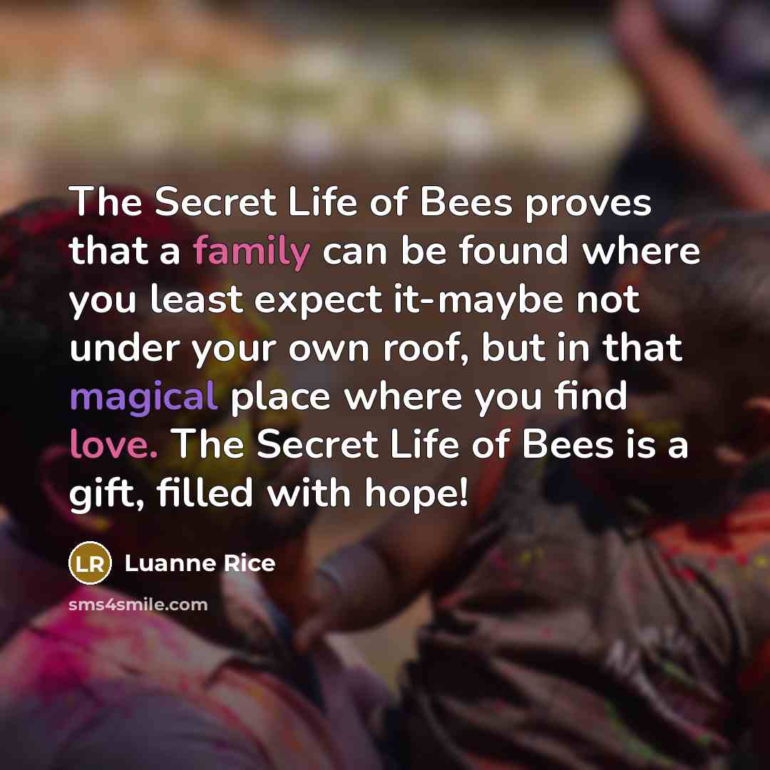 “The Secret Life of Bees proves that a family can…” quote by Luanne Rice