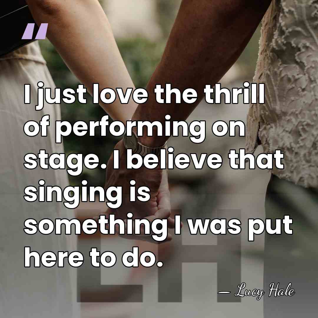 I just love the thrill of performing on stage. I believe that&hellip; - Lucy Hale