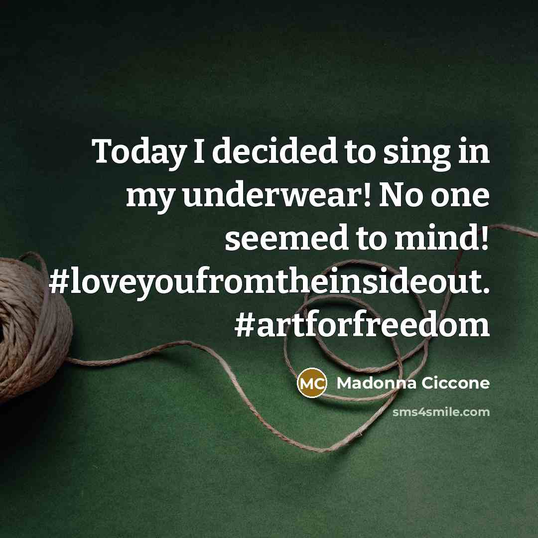 “Today I decided to sing in my underwear! No one…” quote by Madonna Ciccone