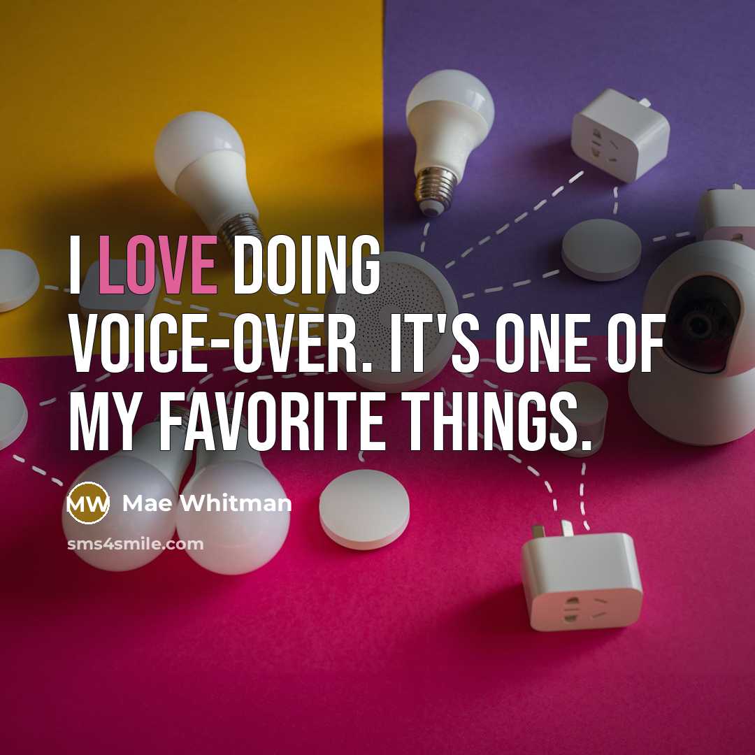 “I love doing voice-over. It's one of my favorite things.…” quote by Mae Whitman