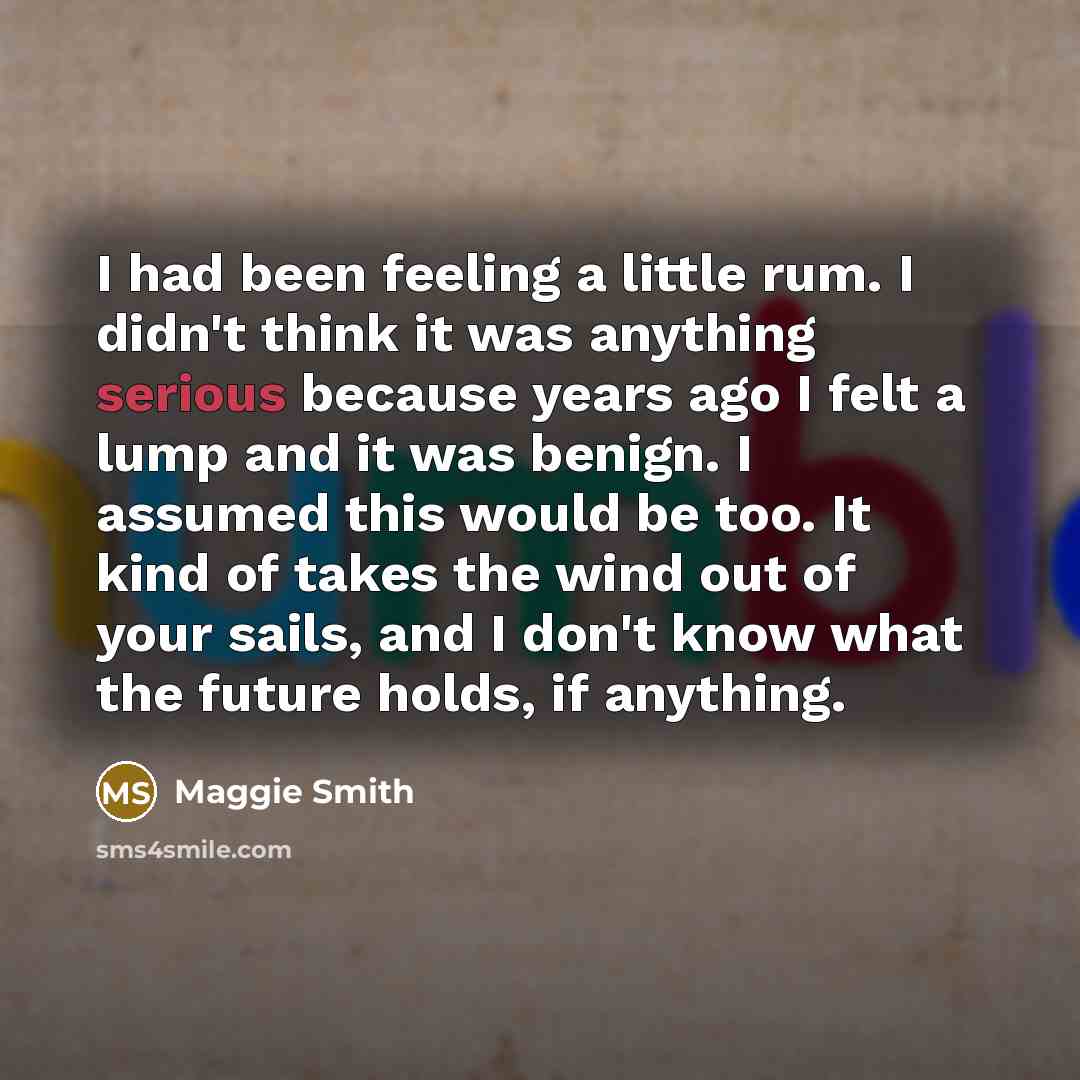 “I had been feeling a little rum. I didn't think…” quote by Maggie Smith