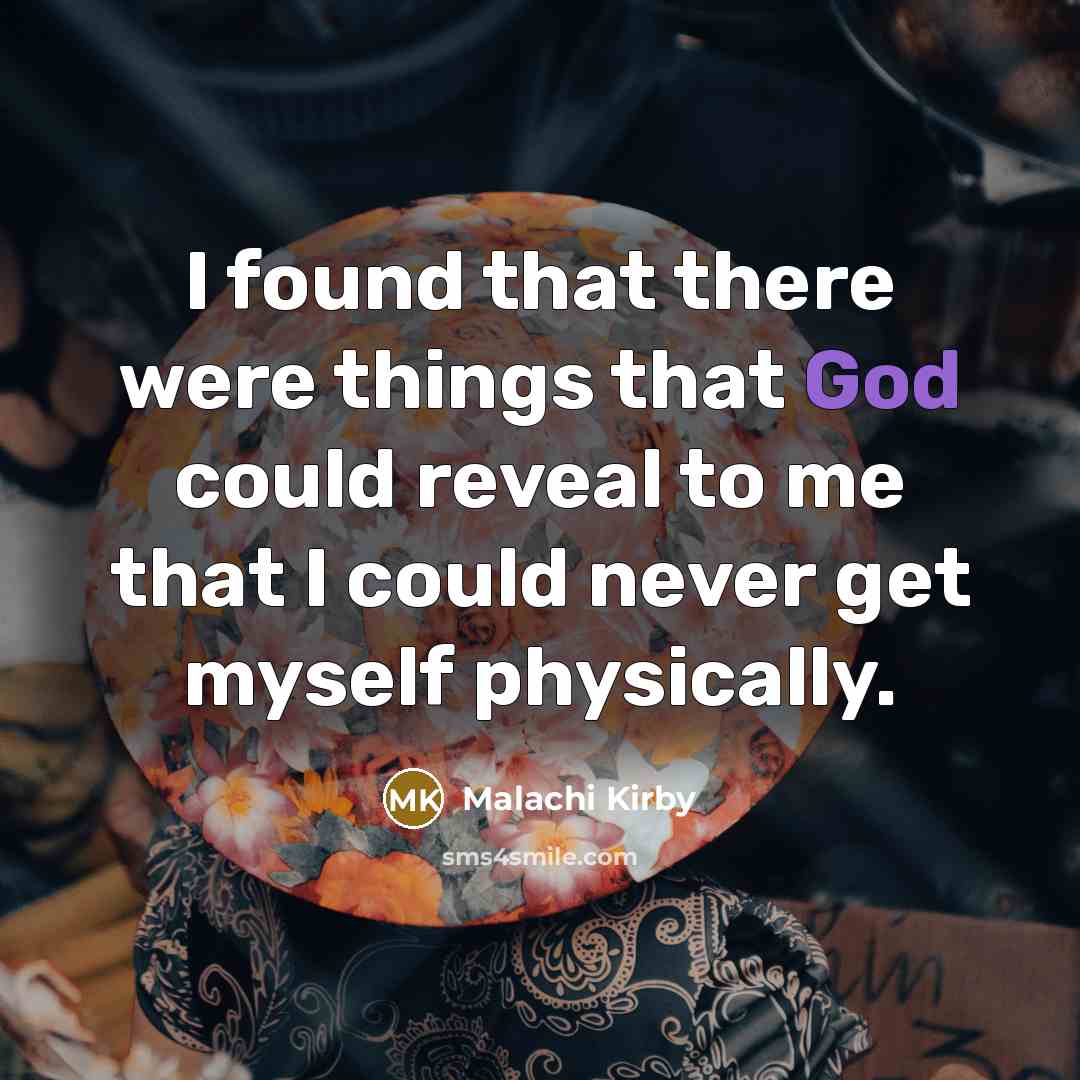 “I found that there were things that God could reveal…” quote by Malachi Kirby