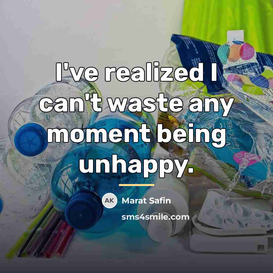 “I've realized I can't waste any moment being unhappy.…” quote by Marat Safin