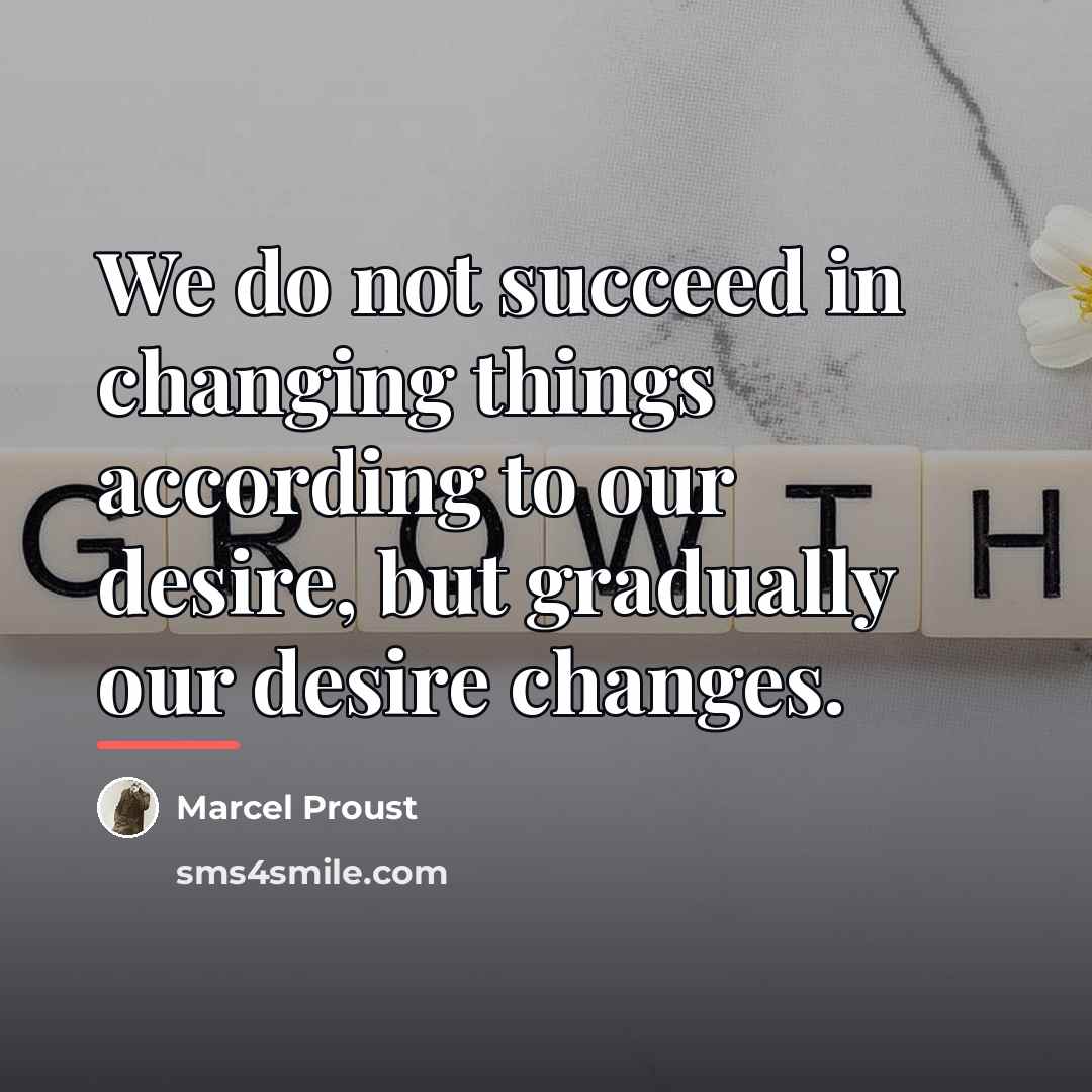 “We do not succeed in changing things according to our…” quote by Marcel Proust