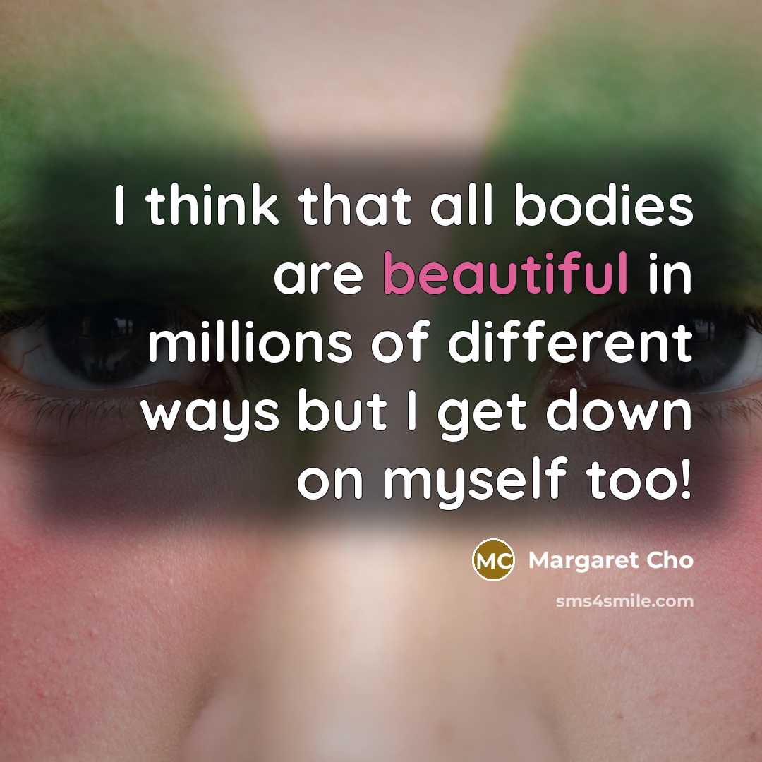 “I think that all bodies are beautiful in millions of…” quote by Margaret Cho
