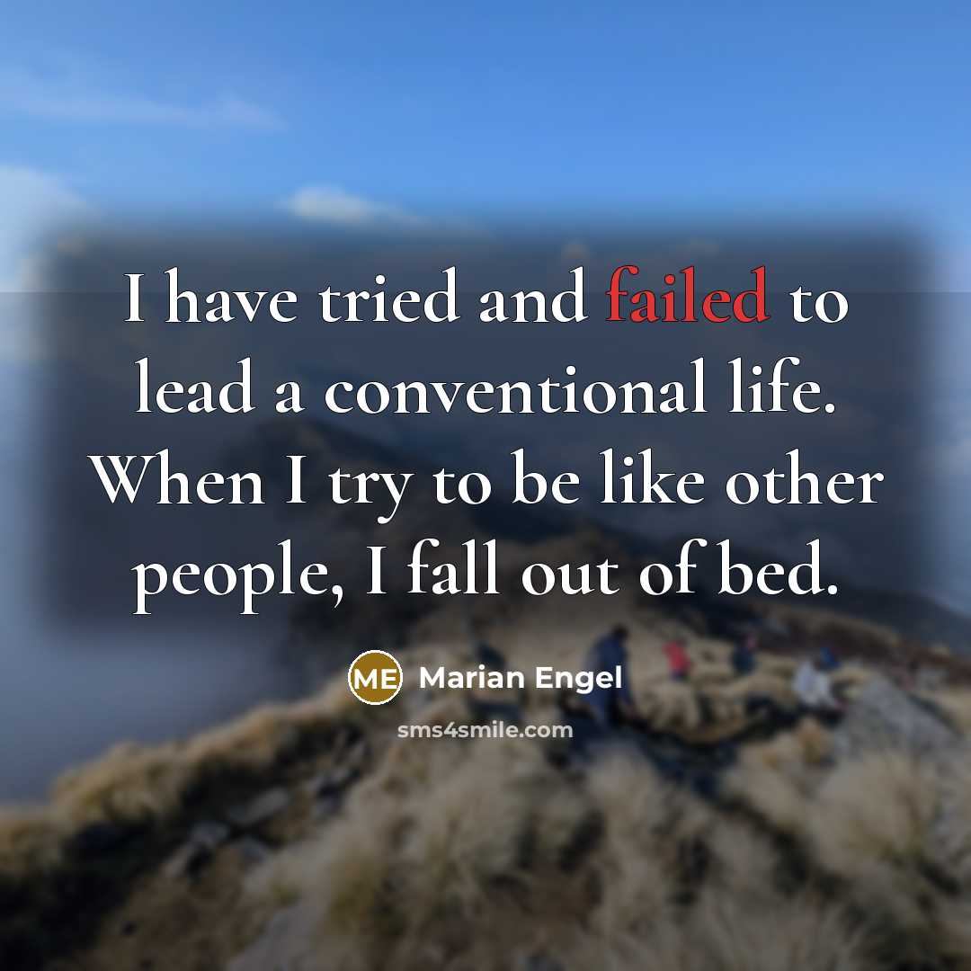 “I have tried and failed to lead a conventional life.…” quote by Marian Engel