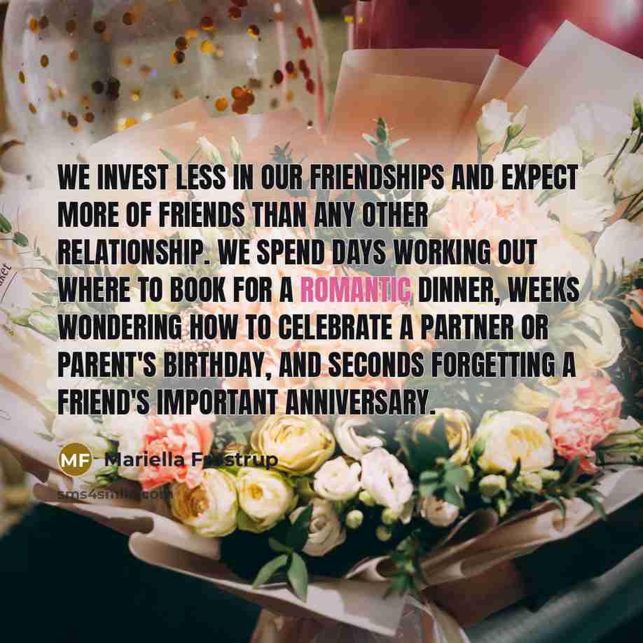 “We invest less in our friendships and expect more of…” quote by Mariella Frostrup