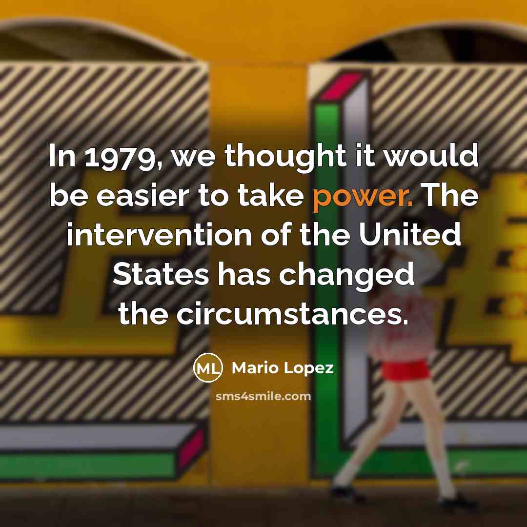 “In 1979, we thought it would be easier to take…” quote by Mario Lopez