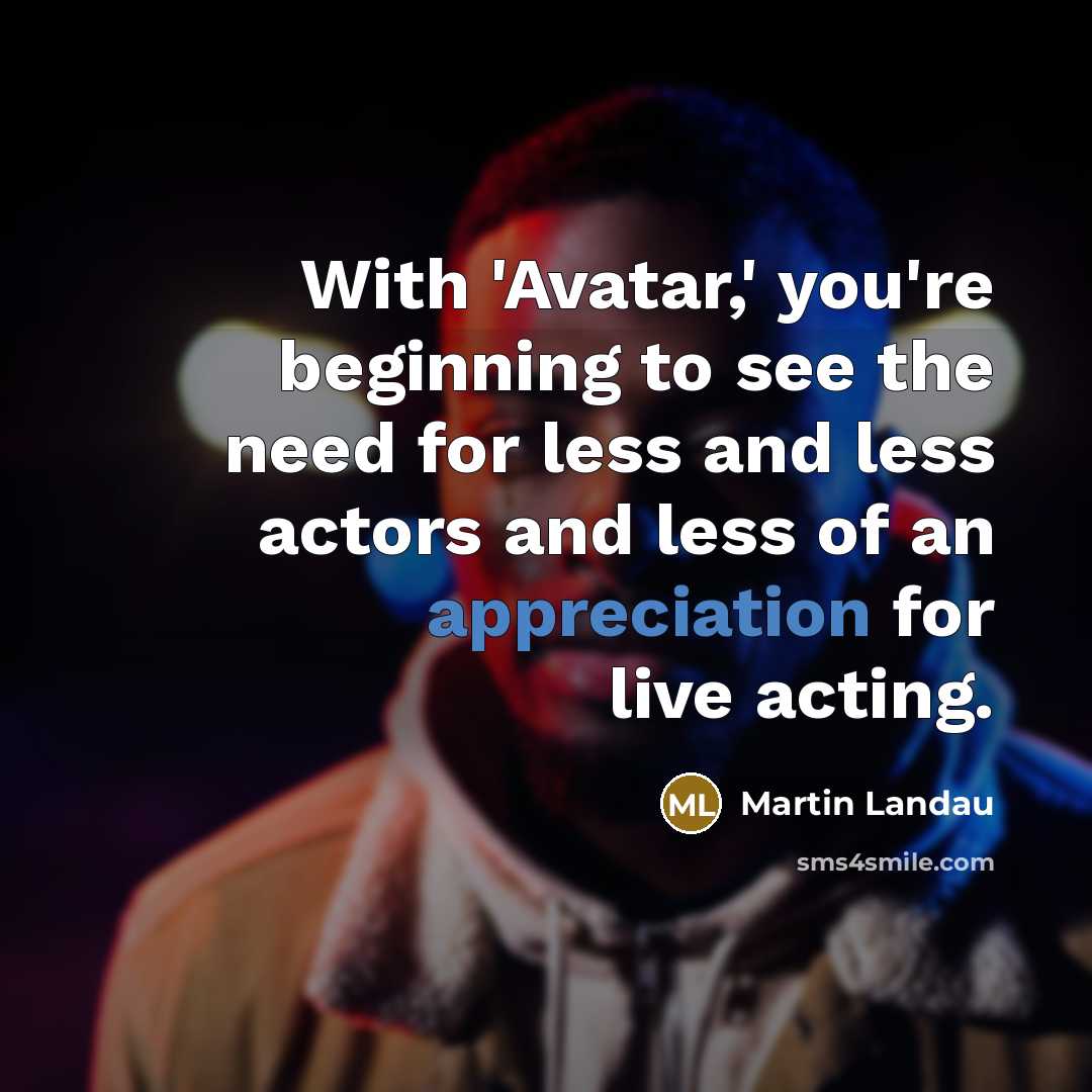 “With 'Avatar,' you're beginning to see the need for less…” quote by Martin Landau