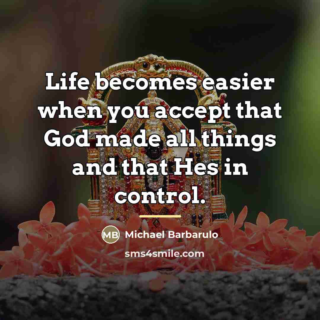 “Life becomes easier when you accept that God made all…” quote by Michael Barbarulo