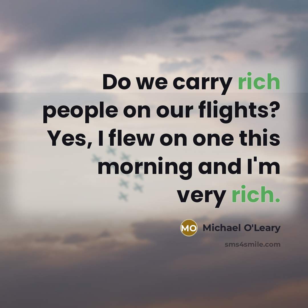 “Do we carry rich people on our flights? Yes, I…” quote by Michael O'Leary
