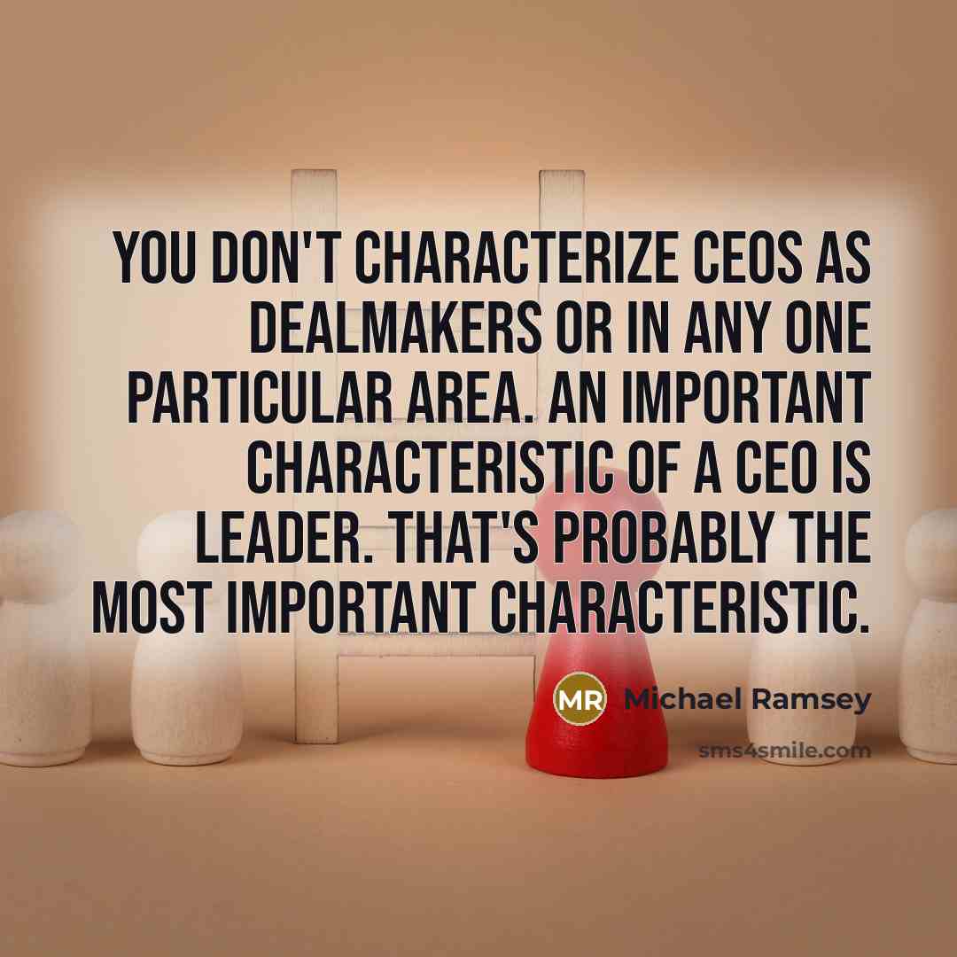 “You don't characterize CEOs as dealmakers or in any one…” quote by Michael Ramsey