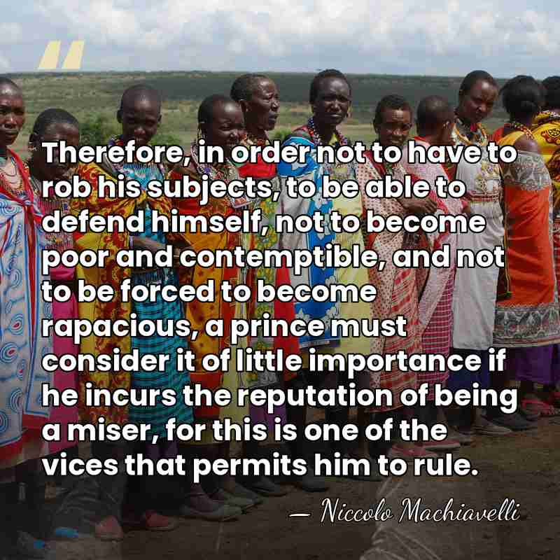 Therefore, in order not to have to rob his subjects, to be&hellip; - Niccolo Machiavelli