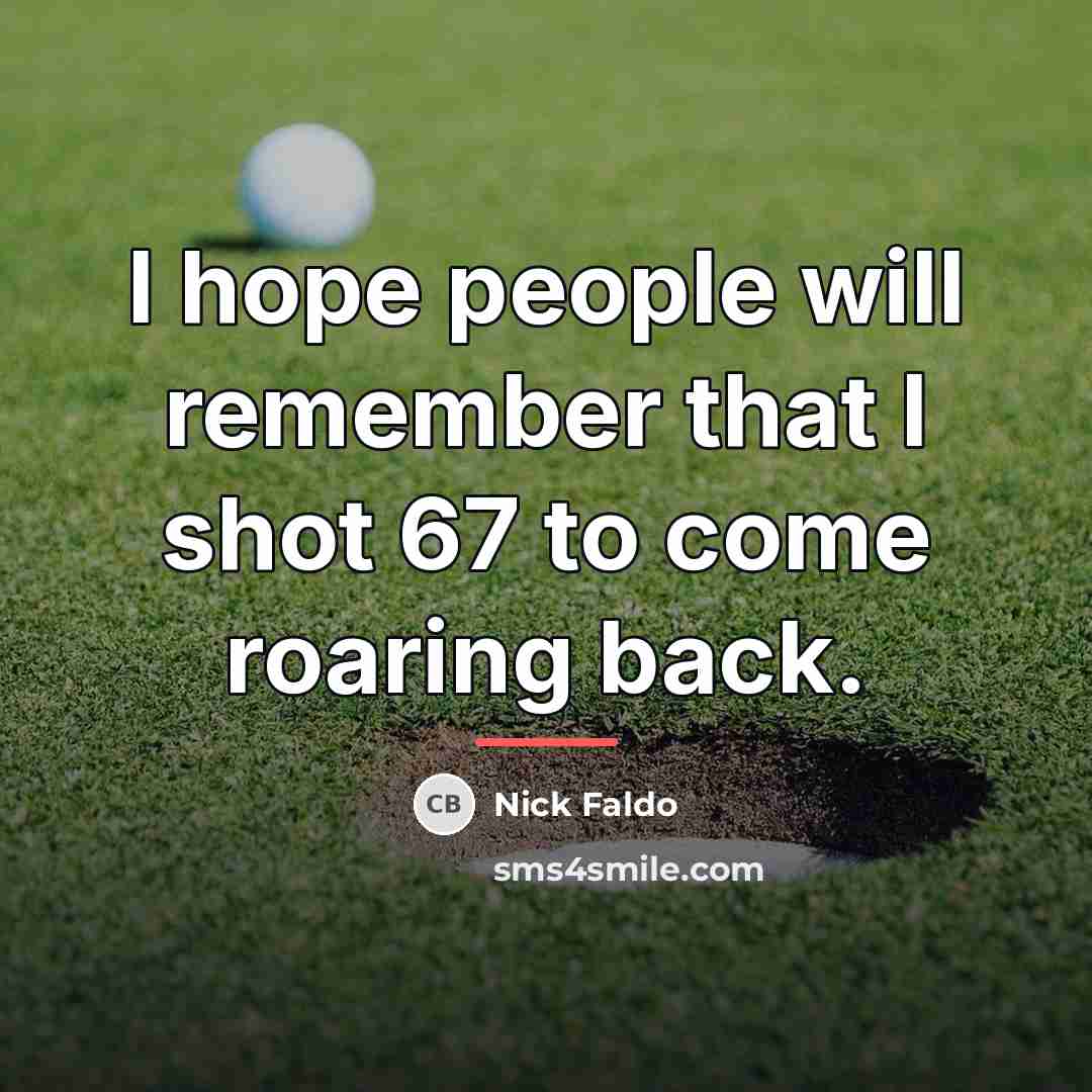 “I hope people will remember that I shot 67 to…” quote by Nick Faldo
