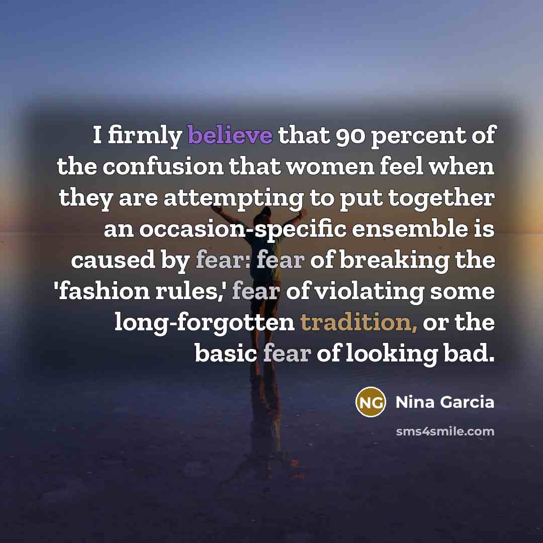“I firmly believe that 90 percent of the confusion that…” quote by Nina Garcia