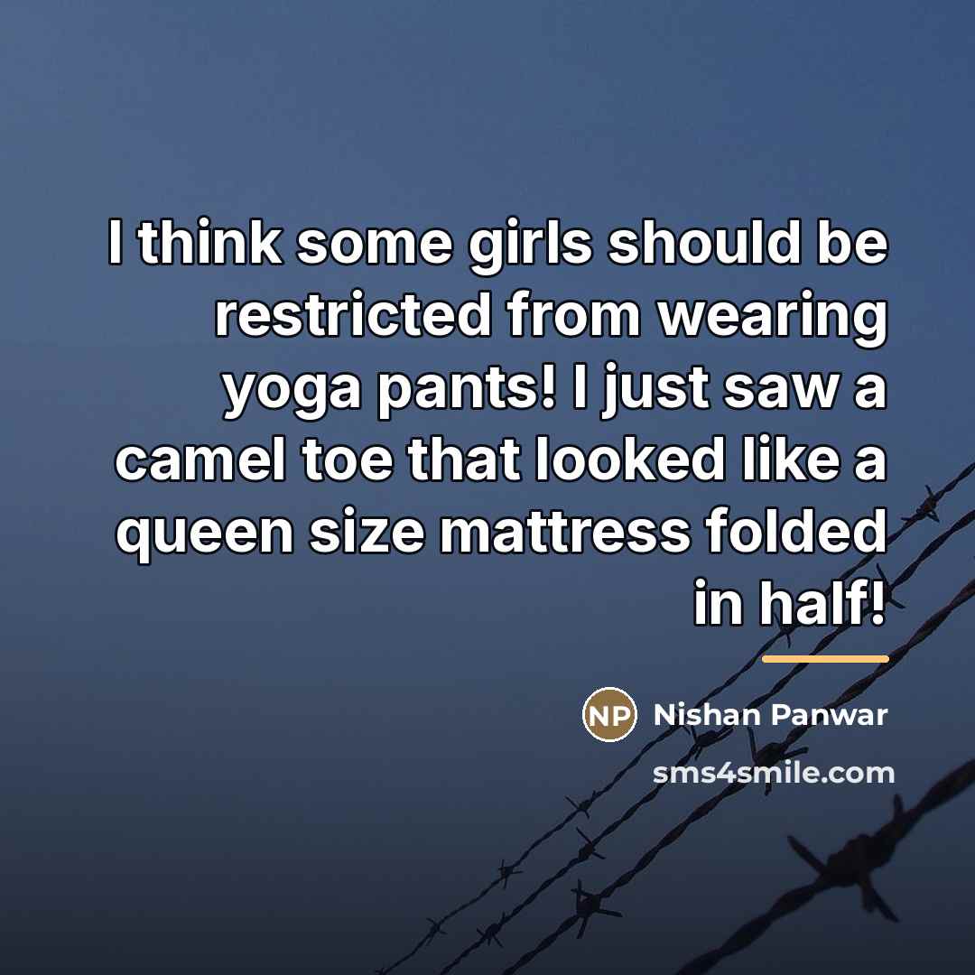 “I think some girls should be restricted from wearing yoga…” quote by Nishan Panwar