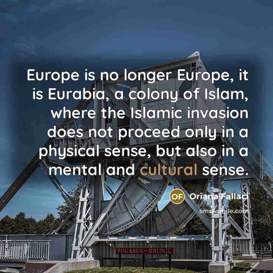 “Europe is no longer Europe, it is Eurabia, a colony…” quote by Oriana Fallaci