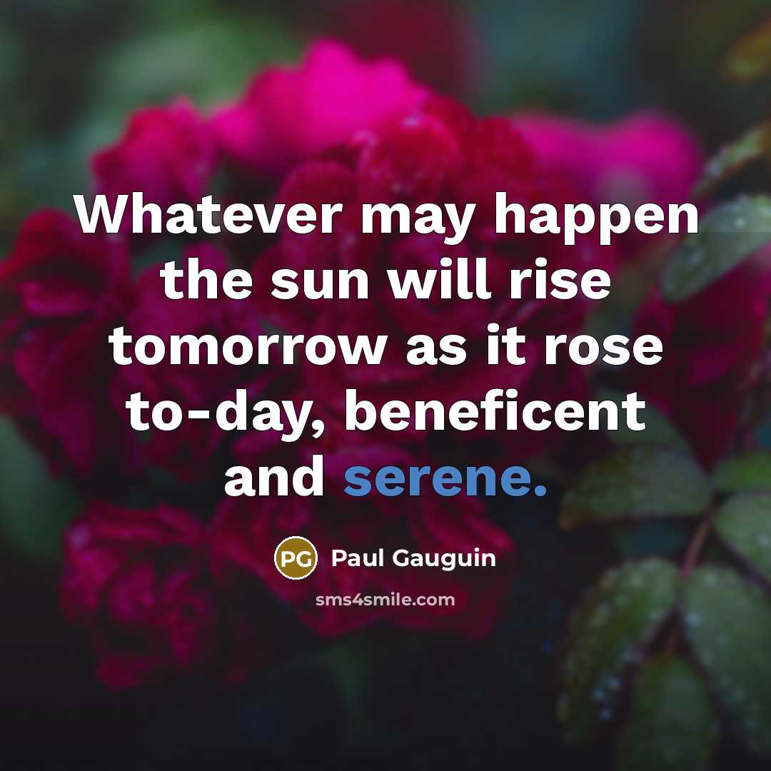 “Whatever may happen the sun will rise tomorrow as it…” quote by Paul Gauguin
