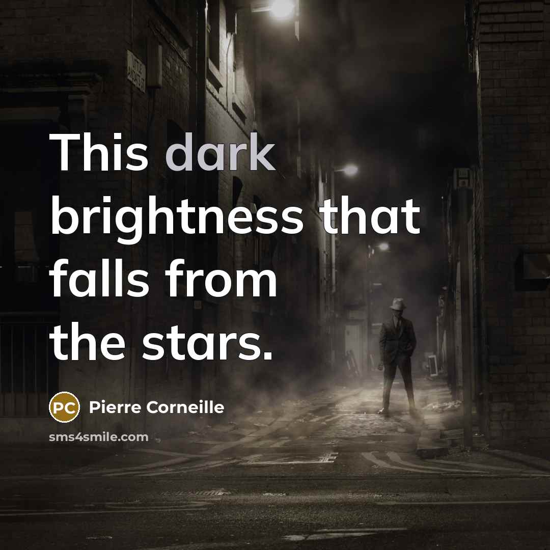 “This dark brightness that falls from the stars.…” quote by Pierre Corneille
