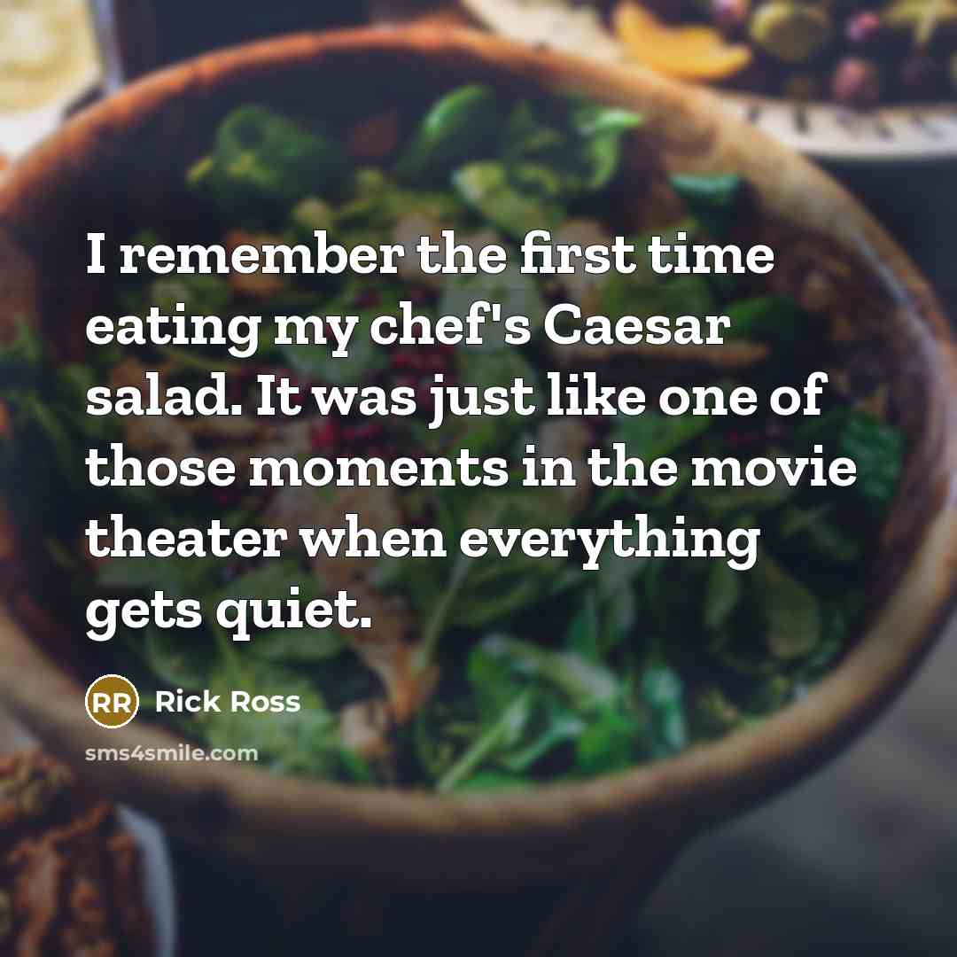 “I remember the first time eating my chef's Caesar salad.…” quote by Rick Ross