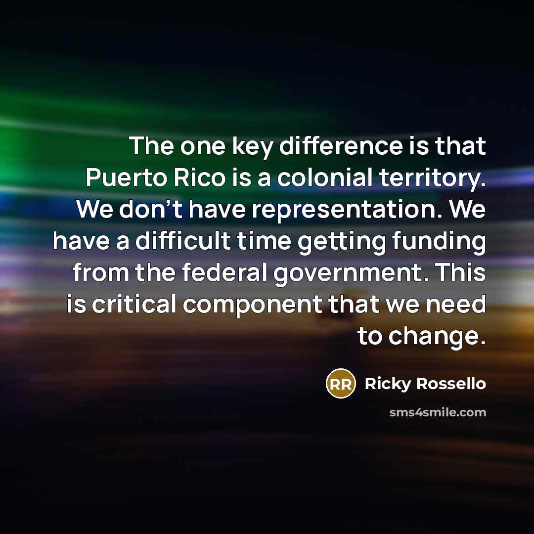 “The one key difference is that Puerto Rico is a…” quote by Ricky Rossello