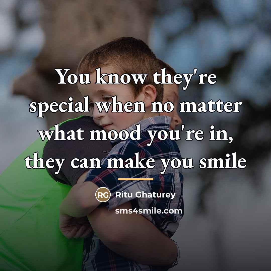 “You know they're special when no matter what mood you're…” quote by Anonymous