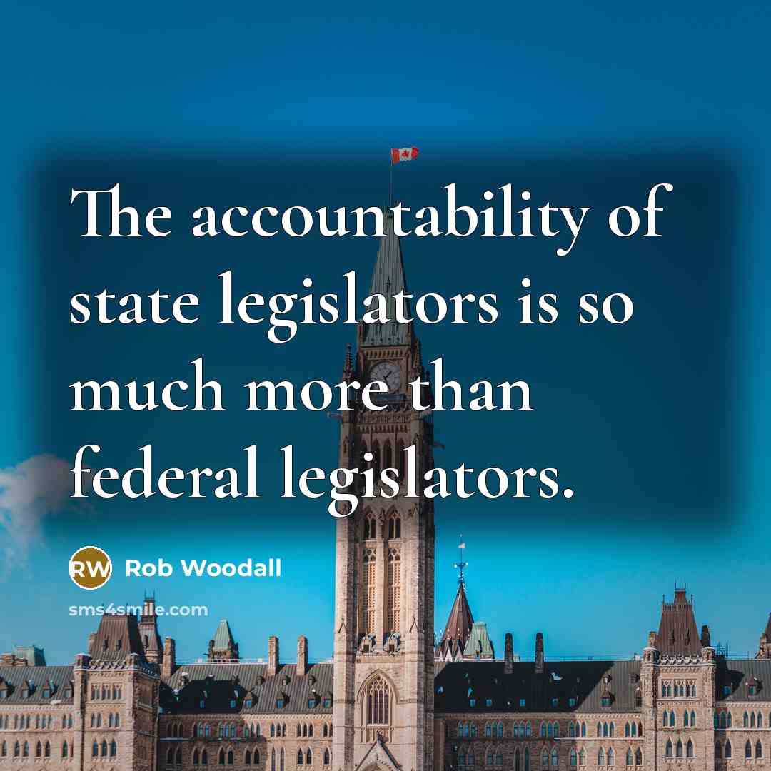 “The accountability of state legislators is so much more than…” quote by Rob Woodall
